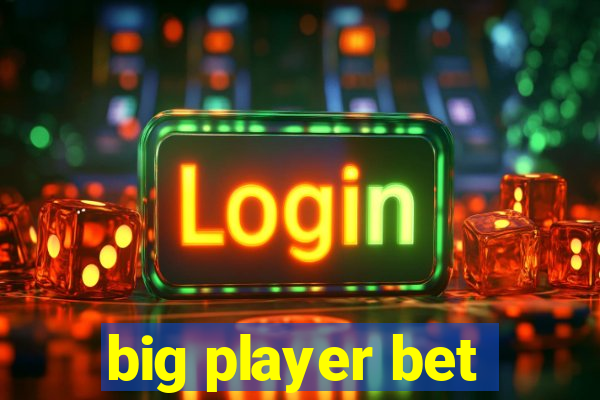 big player bet